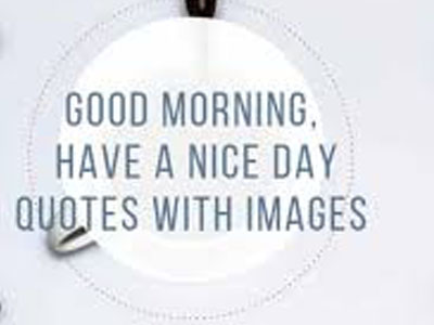 Good Morning My Friends Have A Super Wonderful Day