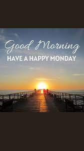 Good Morning Happy Monday Have A Nice Day