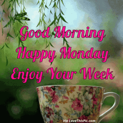 Happy Monday Good Morning