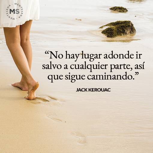 9-no-hay-lugar-adonde-ir-salvo-a-cualquier-parte-asi-que-sigue-caminando-jack-kerouac_5ec088d8_510x510
